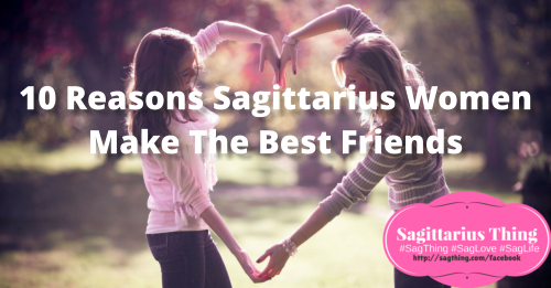 10 Reasons Sagittarius Women Make The Best Friends